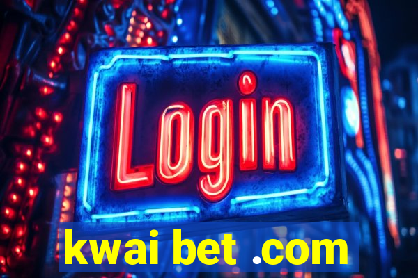 kwai bet .com